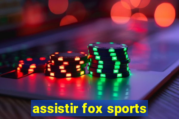 assistir fox sports